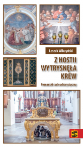 Z hostii wytrysnęła krew Poznański cud eucharystyczny - Leszek Wilczyński | mała okładka