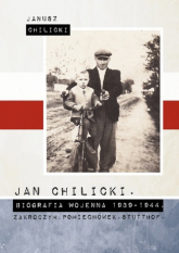 Jan Chilicki  Biografia wojenna 1939-1944 Zakroczym Pomiechówek. Stutthof. - Janusz Chilicki | mała okładka