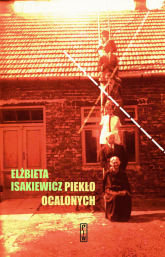 Piekło ocalonych - Elżbieta Isakiewicz | mała okładka