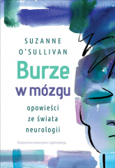 Burze w mózgu Opowieści ze świata neurologii - Suzanne O’Sullivan | mała okładka