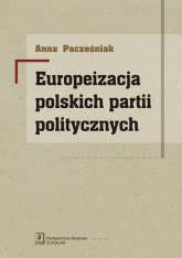 Europeizacja polskich partii politycznych - Anna Pacześniak | mała okładka