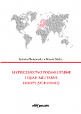 Bezpieczeństwo pozamilitarne i quasi - militarne Europy Zachodniej - Marek Górka, Oleksiewicz Izabela | mała okładka
