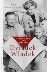 Dziadek Władek O Broniewskim Ance i rodzinie - Ewa Zawistowska | mała okładka