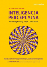 Inteligencja percepcyjna Jak mózg tworzy iluzje i złudzenia - Wachler Brian Boxer | mała okładka