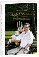 Polana smaków Tradycyjna polska kuchnia w nowoczesnym wydaniu - Andrzej Polan | mała okładka
