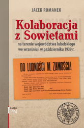 Kolaboracja z Sowietami na terenie województwa lubelskiego we wrześniu i październiku 1939 r. - Jacek Romanek | mała okładka