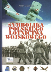 Symbolika polskiego lotnictwa wojskowego - Zieliński Józef | mała okładka