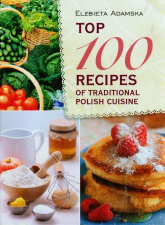 Top 100 recipes of traditional Polish cuisine - Elżbieta Adamska | mała okładka