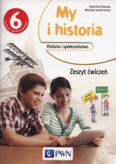 My i historia 6 Zeszyt ćwiczeń - Olszewska Bogumiła, Surdyk-Fertsch Wiesława | mała okładka