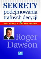 Sekrety podejmowania trafnych decyzji - Roger Dawson | mała okładka