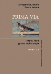 Prima Via Krótki kurs języka łacińskiego Teksty 2.0 - Krajczyk Aleksandra, Kubica Dorota | mała okładka