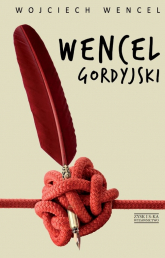 Wencel gordyjski - Wojciech Wencel | mała okładka
