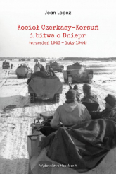Kocioł Czerkasy-Korsuń i bitwa o Dniepr (wrzesień 1943 - luty 1944) - Jean Lopez | mała okładka