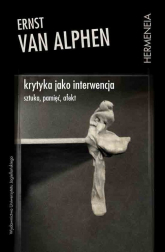 Krytyka jako interwencja Sztuka pamięć afekt - van Alphen Ernst | mała okładka