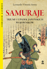 Samuraje. Triumf i upadek japońskich wojowników. - Arena Leonardo Vittorio | mała okładka