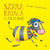 Szara krowa w żółte paski - Myszkorowska Urszula T. | mała okładka