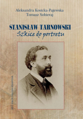 Stanisław Tarnowski Szkice do portretu - Kosicka-Pajewska Aleksandra | mała okładka