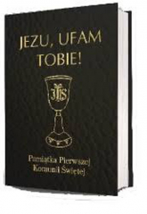 Jezu ufam Tobie Pamiątka Pierwszej Komunii Świętej - Antoni Długosz, Bożena Hanusiak | mała okładka
