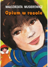 Opium w rosole - Małgorzata Musierowicz | mała okładka