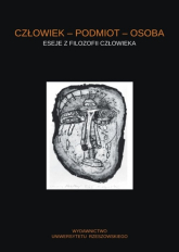Człowiek - podmiot - osoba Eseje z filozofii człowieka - Przemysław Paczkowski | mała okładka