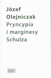 Pryncypia i marginesy Schulza. Eseje - Józef Olejniczak | mała okładka