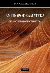 Antropodramatyka Giganci filozofii człowieka - Jan Galarowicz | mała okładka