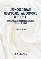 Jednoosobowe gospodarstwa domowe w Polsce Uwarunkowania funkcjonowania, tendencje zmian - Marlena Piekut | mała okładka