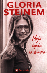 Moje życie w drodze - Gloria Steinem | mała okładka