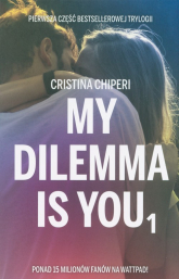 My dilemma is you 1 - Christina Chiperi | mała okładka