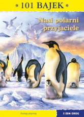 Nasi polarni przyjaciele 101 bajek - Ewa Mirkowska | mała okładka