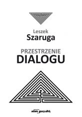 Przestrzenie dialogu - Leszek Szaruga | mała okładka