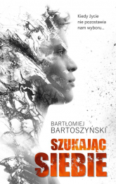 Szukając siebie - Bartłomiej Bartoszyński | mała okładka