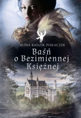 Baśń o Bezimiennej Księżnej - Alina Radzik-Piskaczek | mała okładka
