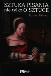 Sztuka pisania nie tylko o sztuce - Bożena Fabiani | mała okładka