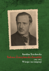 Tadeusz Żenczykowski-Zawadzki (1907-1997) W kraju i na emigracji - Karolina Trzeskowska | mała okładka