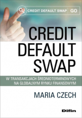 Credit default swap w transakcjach średnioterminowych na globalnym rynku finansowym - Maria Czech | mała okładka