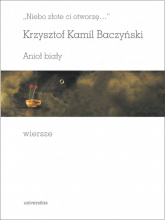 Niebo złote ci otworzę Anioł biały Wiersze - Baczyński Krzysztof Kamil | mała okładka