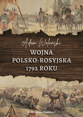 Wojna polsko-rosyjska 1792 roku - Adam Wolański | mała okładka