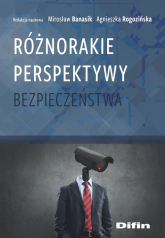 Różnorakie perspektywy bezpieczeństwa - Rogozińska Agnieszka redakcja naukowa | mała okładka