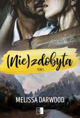 (Nie)zdobyta Tom 1 - Melissa  Darwood | mała okładka