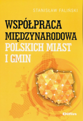 Współpraca międzynarodowa polskich miast i gmin - Stanisław Faliński | mała okładka