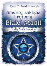 Amulety zaklęcia i rytuały Białej Magii - Malbrough Ray T. | mała okładka