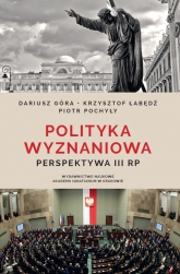 Polityka wyznaniowa Perspektywa III RP - Góra Dariusz, Pochyły Piotr, Łabędź Krzysztof | mała okładka