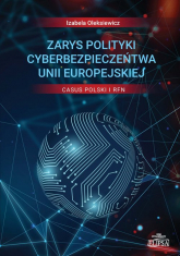 Zarys polityki cyberbezpieczeństwa Unii Europejskiej Casus Polski i RFN - Oleksiewicz Izabela | mała okładka
