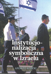 Instytucjonalizacja symboliczna w Izraelu - Andrzej Kozicki | mała okładka