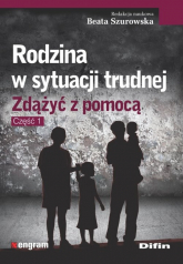 Rodzina w sytuacji trudnej Zdążyć z pomocą. Część 1 - Opracowanie Zbiorowe | mała okładka