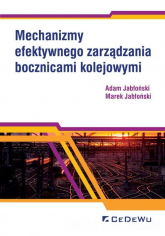 Mechanizmy efektywnego zarządzania bocznicami kolejowymi - Adam Jabłoński, Jabłoński Marek | mała okładka