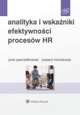 Analityka i wskaźniki efektywności procesów HR - Michalczyk Ryszard, Pszczółkowski Piotr | mała okładka