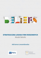 Strategiczna logika firm rodzinnych Model BELIEFS - Adrianna Lewandowska | mała okładka