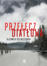 Przełęcz Diatłowa Tajemnica dziewięciorga - Anna Matwiejewa | mała okładka